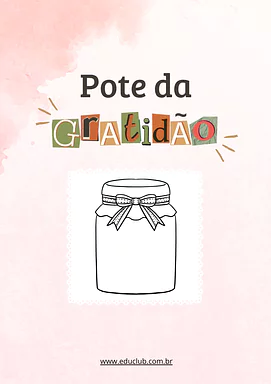 Atividade Pote da Gratidão para imprimir Atividade Pote da Gratidão para imprimir para 5º Ano, 4º Ano, 3º Ano, 2º Ano de Educação Emocional, Autoconhecimento, Emoç...