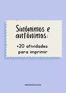 Sinônimos e antônimos: + 20 atividades para imprimir para 5º Ano, 4º Ano, 3º Ano, 2º Ano, 1º Ano de Língua Portuguesa, Voc...