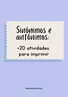 Sinônimos e antônimos: + 20 atividades para imprimir