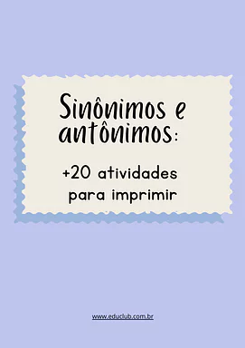 Sinônimos e antônimos: + 20 atividades para imprimir para 5º Ano, 4º Ano, 3º Ano, 2º Ano, 1º Ano de Língua Portuguesa, Voc...