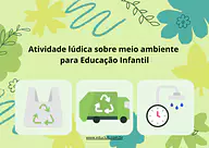 Atividade lúdica sobre meio ambiente para Educação Infantil: jogo da memória Atividade lúdica sobre meio ambiente para Educação Infantil: jogo da memória para Creche, Pré-Escola de Ciências, Meio Amb...
