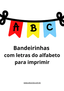 Bandeirinhas com letras do alfabeto para Creche, 5º Ano, 4º Ano, 3º Ano, 2º Ano, 1º Ano, Pré-Escola de Língua Portuguesa, ...