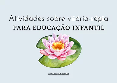 Atividade da Vitória-Régia para Educação Infantil para Creche, 2º Ano, 1º Ano, Pré-Escola de Datas Comemorativas, Desenhos...