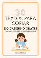 Textos para copiar no caderno grátis para anos iniciais do Ensino Fundamental para 4º Ano, 3º Ano, 2º Ano, 1º Ano de Língu...
