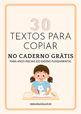 Textos para copiar no caderno grátis para anos iniciais do Ensino Fundamental para 4º Ano, 3º Ano, 2º Ano, 1º Ano de Língu...