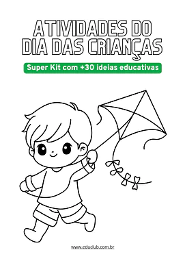 Atividades Dia das Crianças: super kit com +30 ideias educativas Atividades Dia das Crianças: super kit com +30 ideias educativas para 5º Ano, 4º Ano, 3º Ano, 2º Ano, 1º Ano de Datas Come...