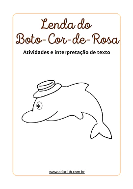 Lenda do Boto Cor-de-Rosa para imprimir: atividades e interpretação de texto para 3º Ano, 2º Ano, 1º Ano, Pré-Escola de Da...