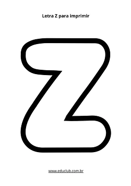 Letra Z para imprimir para Creche, Pré-Escola, 1º Ano, 2º Ano, 3º Ano, 4º Ano, 5º Ano de Língua Portuguesa, Alfabeto - Mat...