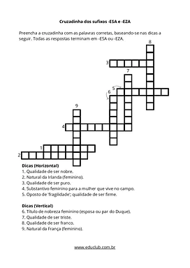 Cruzadinha dos sufixos -ESA e -EZA Preencha a cruzadinha com as palavras corretas, baseando-se nas dicas a seguir. Todas a...