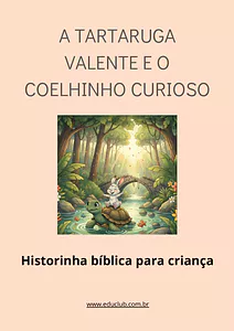 Historinha bíblica infantil A tartaruga valente e o coelho curioso
