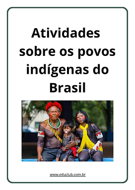 Atividades sobre os povos indígenas do Brasil para Educação Infantil, 1º Ano, 2º Ano, 3º Ano de História, Ciências, Portug...